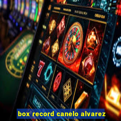 box record canelo alvarez